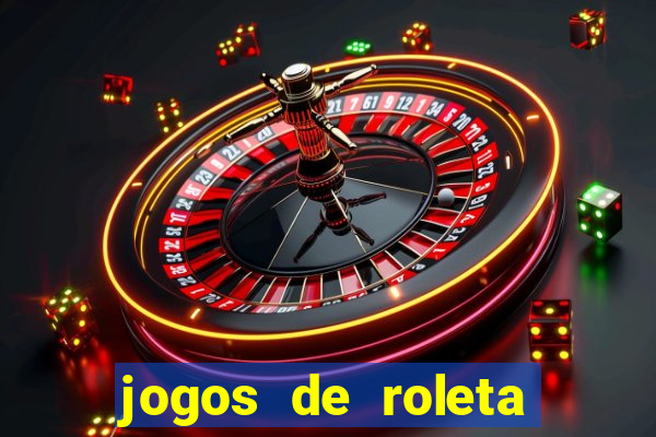 jogos de roleta valendo dinheiro