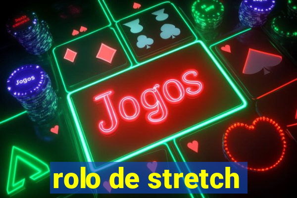 rolo de stretch