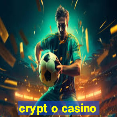 crypt o casino