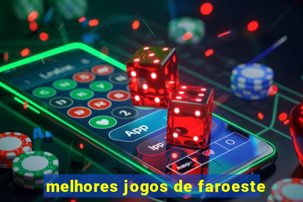 melhores jogos de faroeste