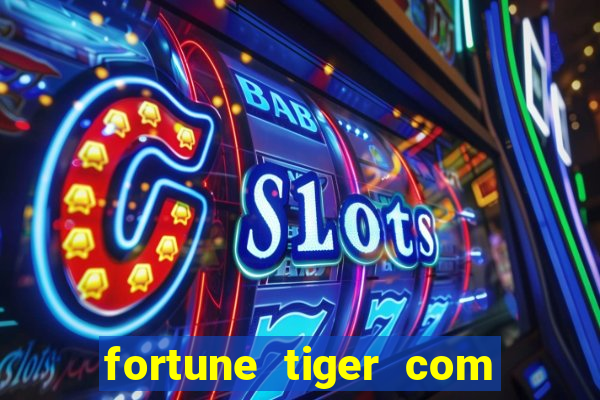 fortune tiger com bonus de cadastro