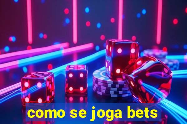 como se joga bets