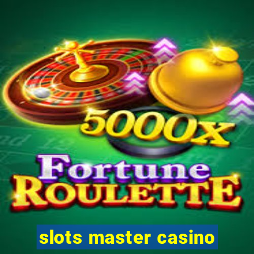 slots master casino