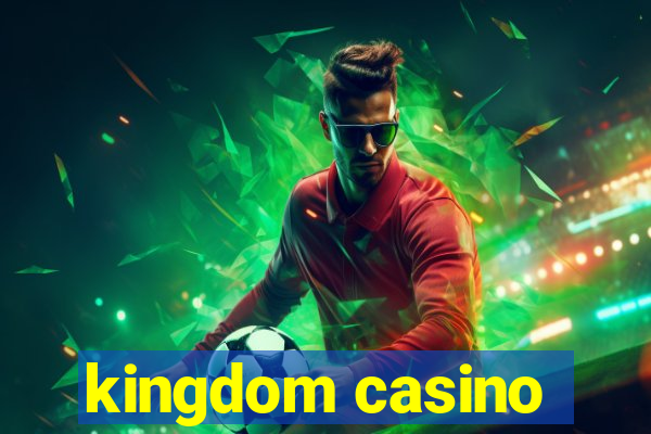 kingdom casino