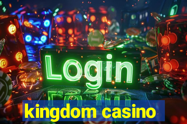 kingdom casino