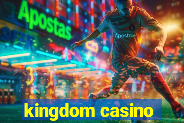 kingdom casino