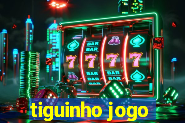 tiguinho jogo