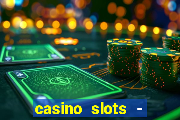 casino slots - jackpot slots