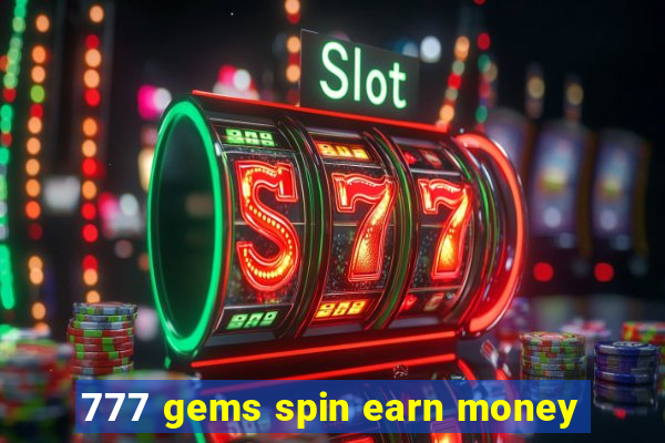 777 gems spin earn money