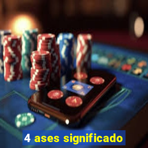 4 ases significado