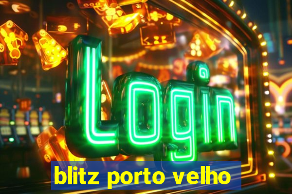 blitz porto velho