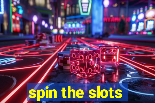 spin the slots