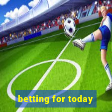 betting for today