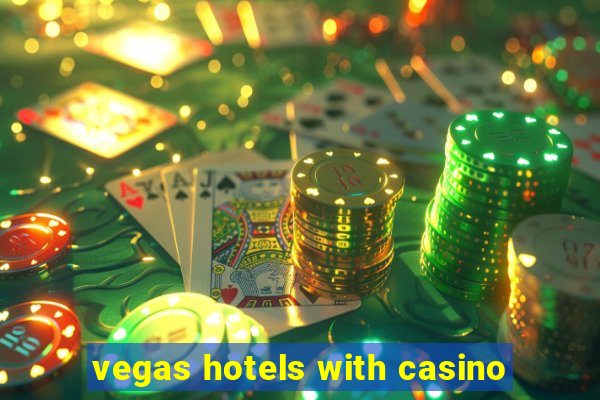 vegas hotels with casino