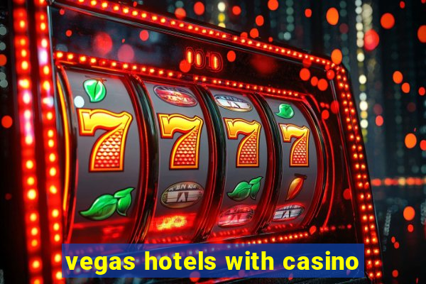 vegas hotels with casino