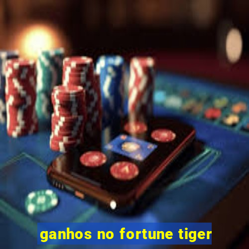 ganhos no fortune tiger