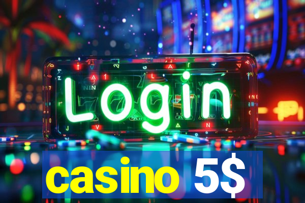 casino 5$