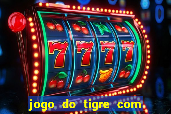 jogo do tigre com dinheiro demo