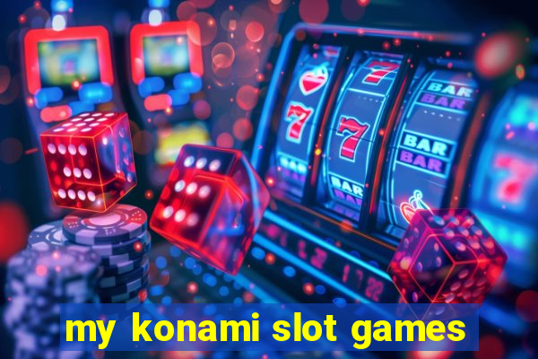 my konami slot games