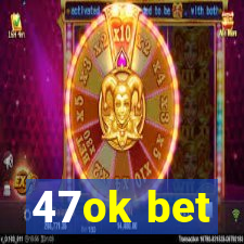 47ok bet