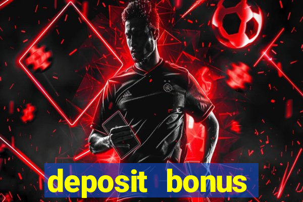 deposit bonus online casinos