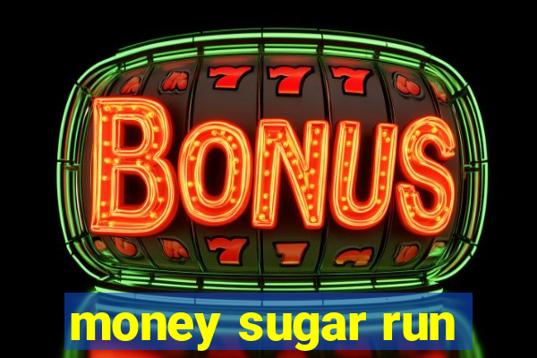 money sugar run