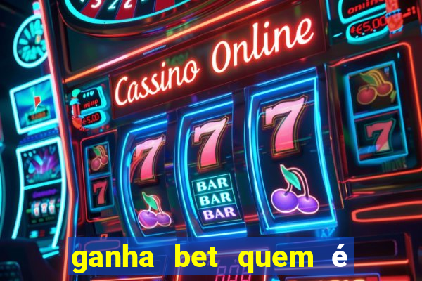 ganha bet quem é o dono