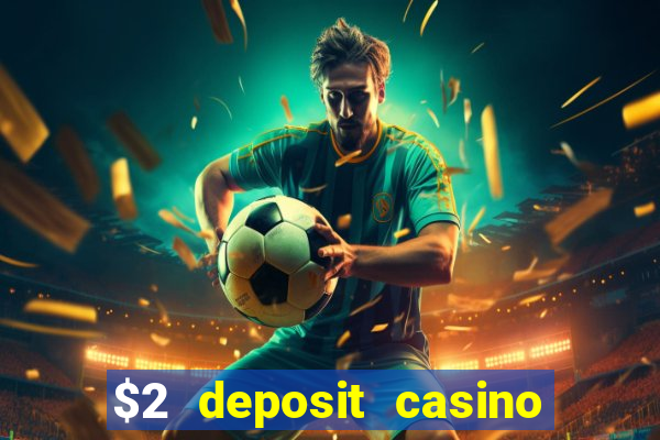 $2 deposit casino nz 2023