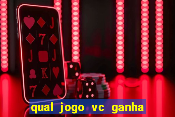 qual jogo vc ganha dinheiro de verdade