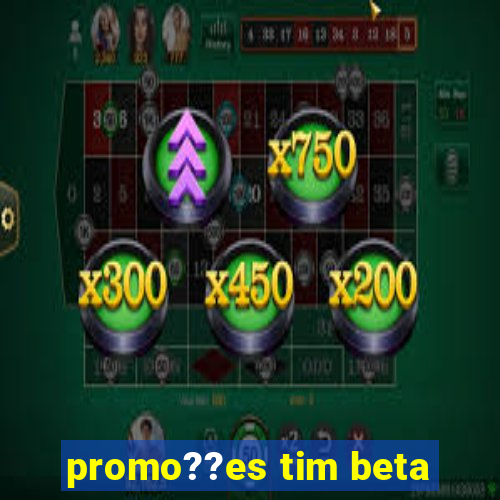 promo??es tim beta