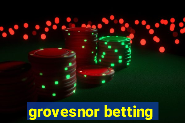 grovesnor betting