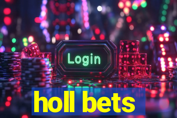 holl bets