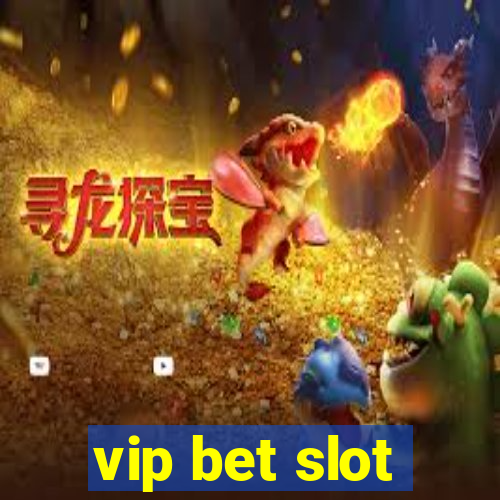 vip bet slot