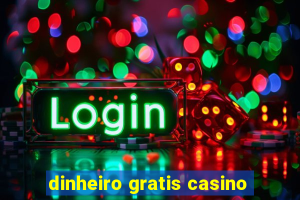 dinheiro gratis casino