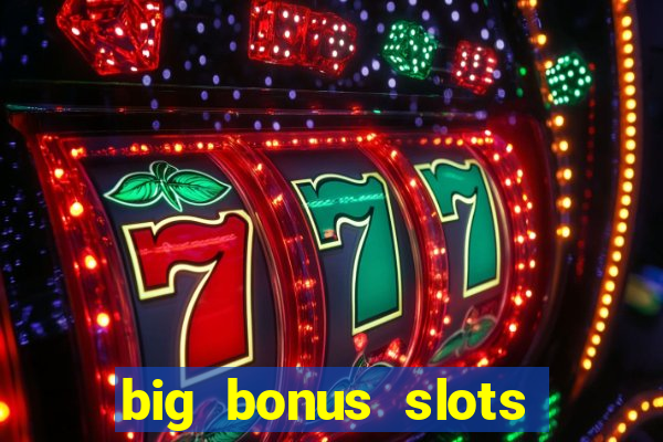 big bonus slots free las vegas casino slot game