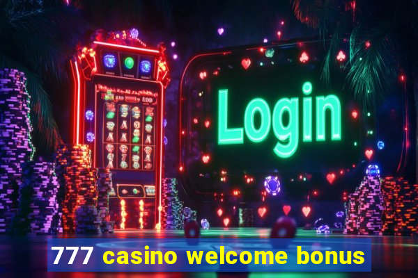 777 casino welcome bonus