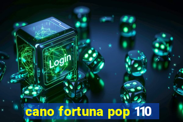 cano fortuna pop 110