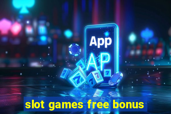 slot games free bonus