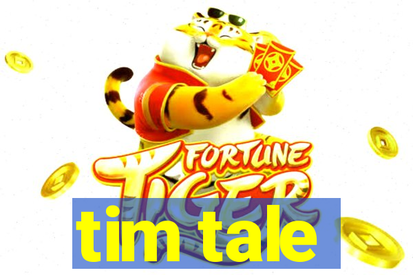 tim tale