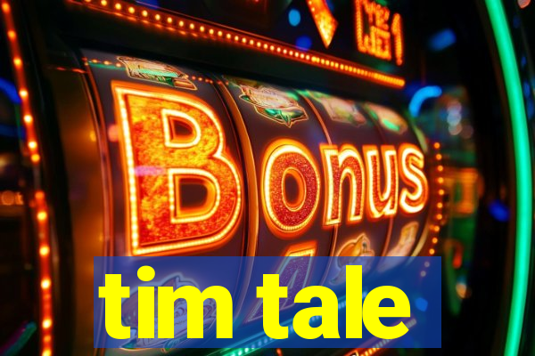 tim tale