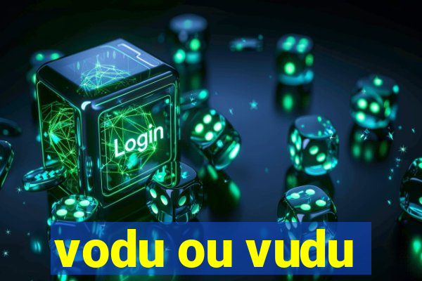 vodu ou vudu