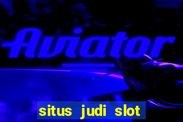 situs judi slot gacor terpercaya