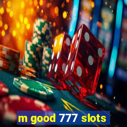 m good 777 slots