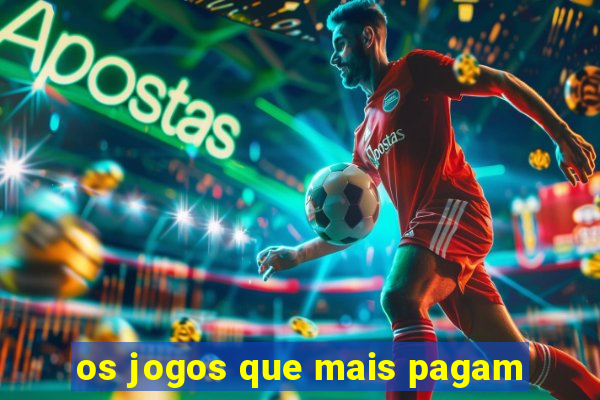 os jogos que mais pagam