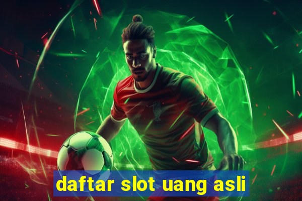 daftar slot uang asli