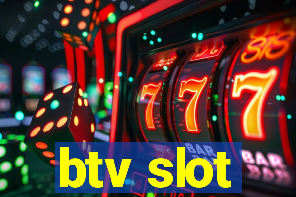 btv slot