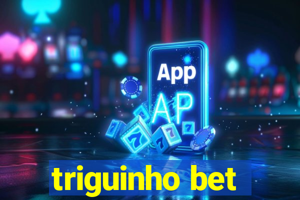 triguinho bet