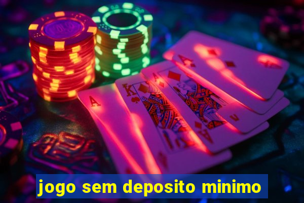 jogo sem deposito minimo