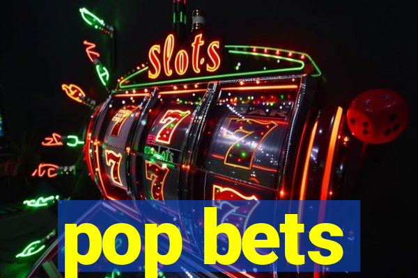 pop bets