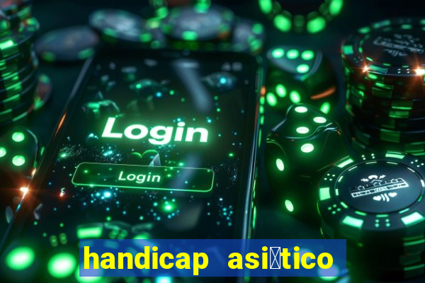 handicap asi谩tico 0.0 0 5